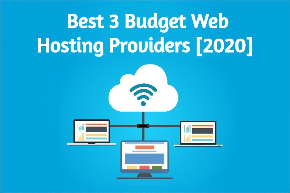 Best 3 Cheap Web Hosting Providers - Web Hosting On A Budget [2020]