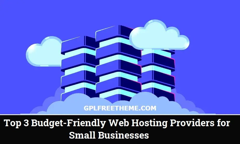 Top 3 Budget-Friendly Web Hosting Providers for Small Businesses
