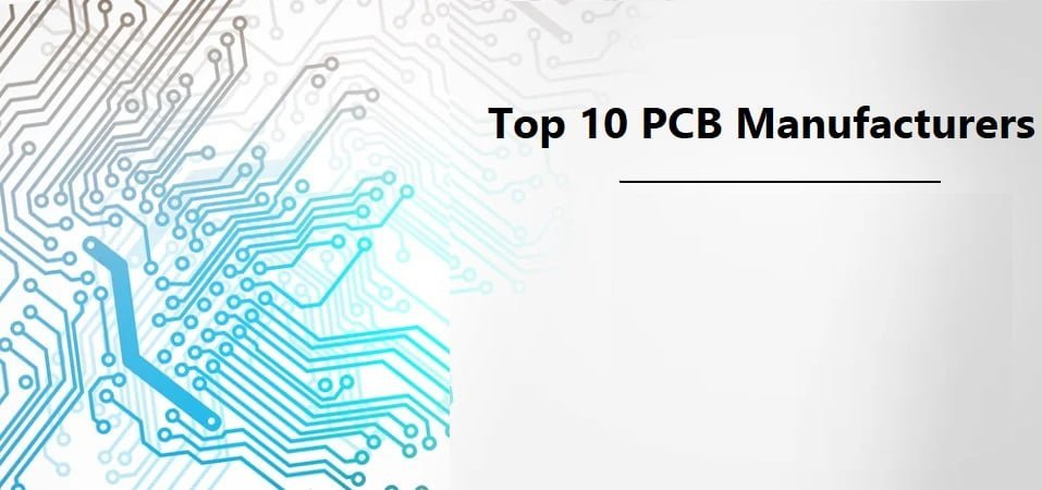 Top 10 PCB Manufacturers [2022]