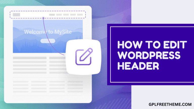 How to Edit WordPress Header Using Site Editor & Customizer + Useful Tips