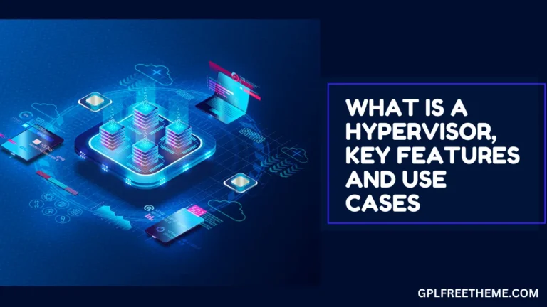 What Is a Hypervisor, Key Features and Use Cases