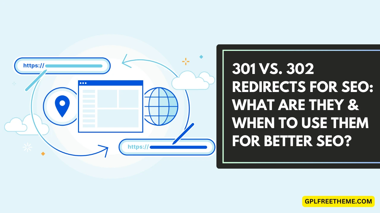 301 vs 302 Redirects for SEO What Are They & When to Use Them for Better SEO