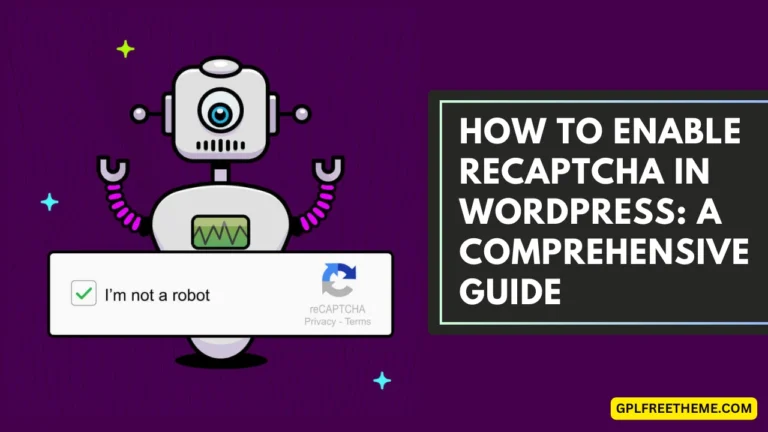 How to Enable reCAPTCHA in WordPress A Comprehensive Guide