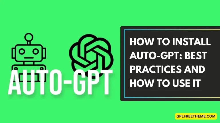 How to Install Auto-GPT Best Practices and How to Use It in 2024