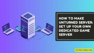 How to Make Unturned Server Set Up Your Own Dedicated Game Server in 2024