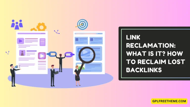 Link Reclamation: What Is It? How to Reclaim Lost Backlinks In 2024