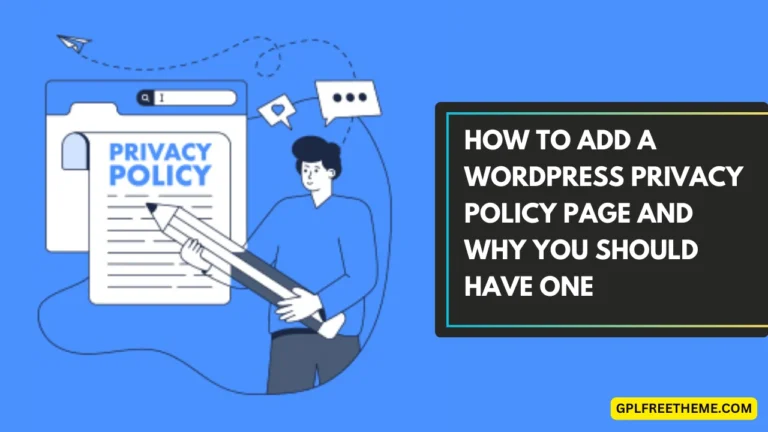 How to Add a WordPress Privacy Policy Page and Why You Should Have One