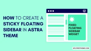 How to Create a Sticky Floating Sidebar in Astra Theme (2024 Tutorial)