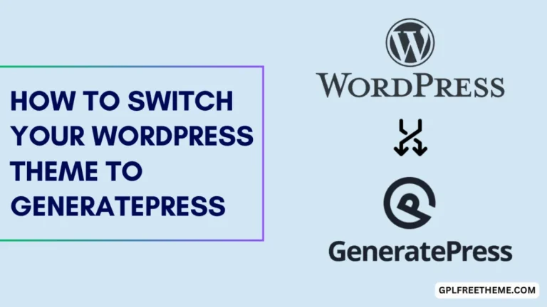 How to Switch your WordPress Theme to GeneratePress [2024]