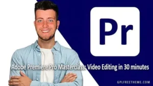 Adobe Premiere Pro Masterclass Video Editing in 30 minutes